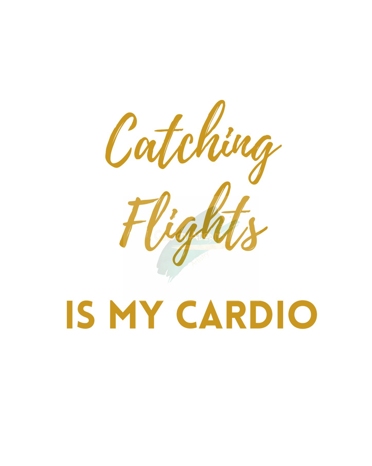 CATCHING FLIGHTS IS MY CARDIO (Style A) - Printable Wall Art 8x10