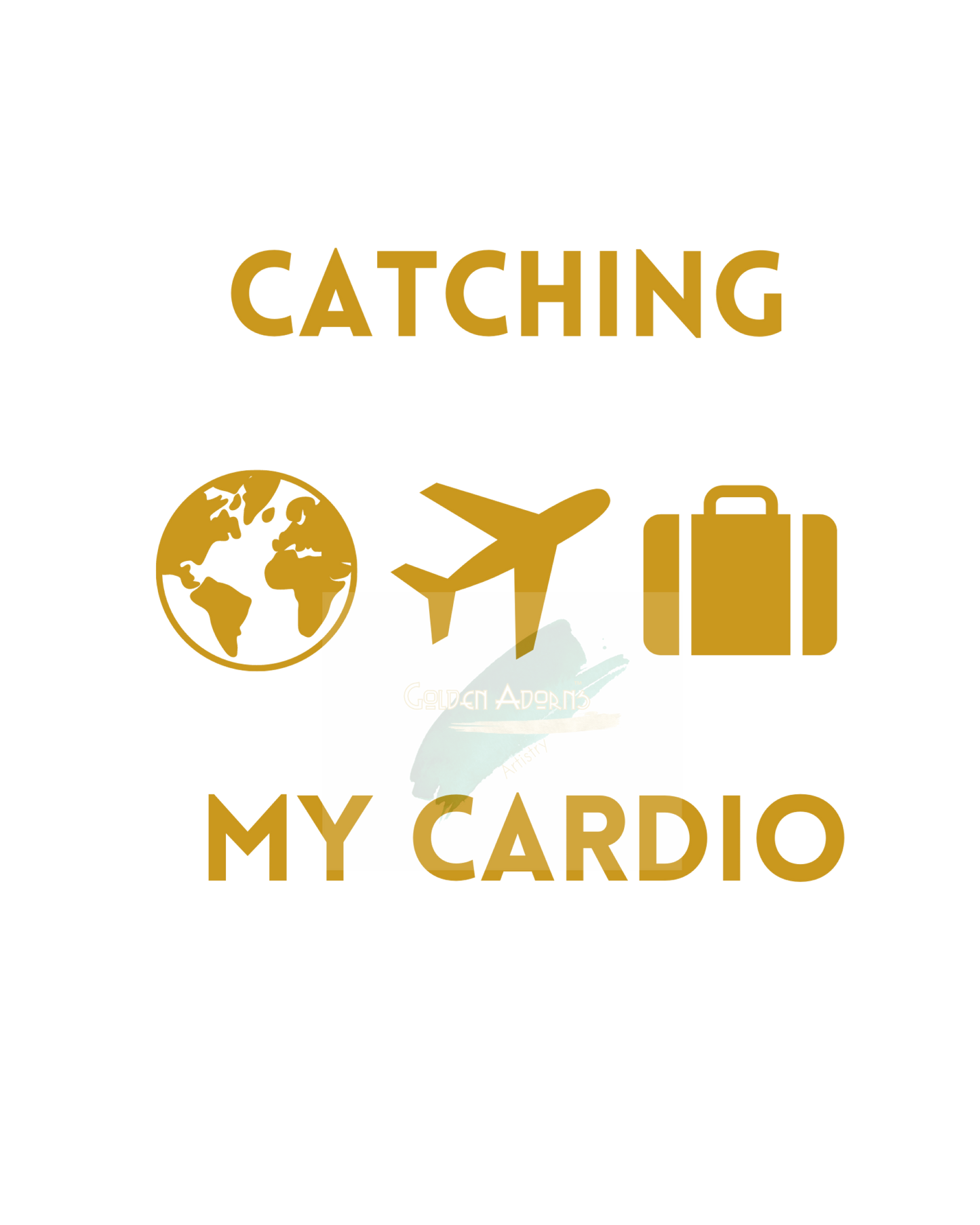 CATCHING FLIGHTS IS MY CARDIO (Style B) - Printable Wall Art 8x10