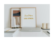 Load image into Gallery viewer, TRAVEL MORE LESS STRESS - Printable Wall Art 8x10
