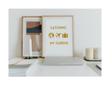 Load image into Gallery viewer, CATCHING FLIGHTS IS MY CARDIO  (Style B) - Printable Wall Art 8x10
