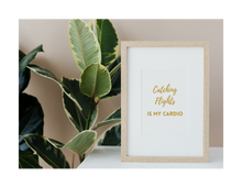 Load image into Gallery viewer, CATCHING FLIGHTS IS MY CARDIO  (Style A) - Printable Wall Art 8x10
